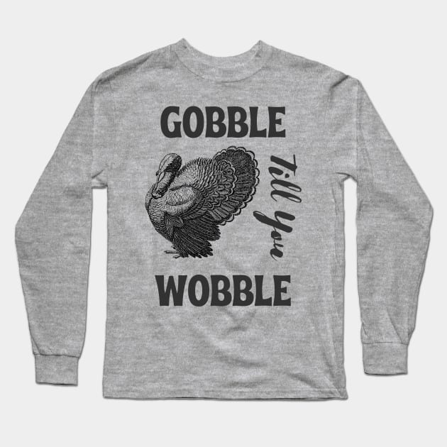 Gobble till you wobble -  vintage thanksgiving Long Sleeve T-Shirt by Syntax Wear